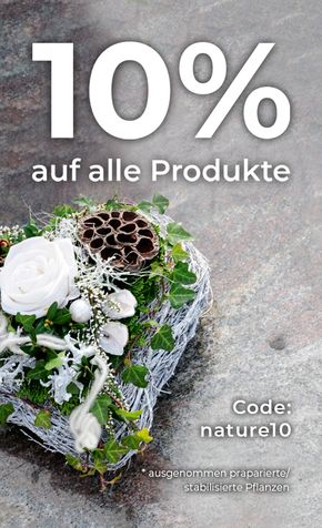 10% Rabatt auf alle Artikel außer präparierte/stabilisierte Pflanzen mit dem Code nature10